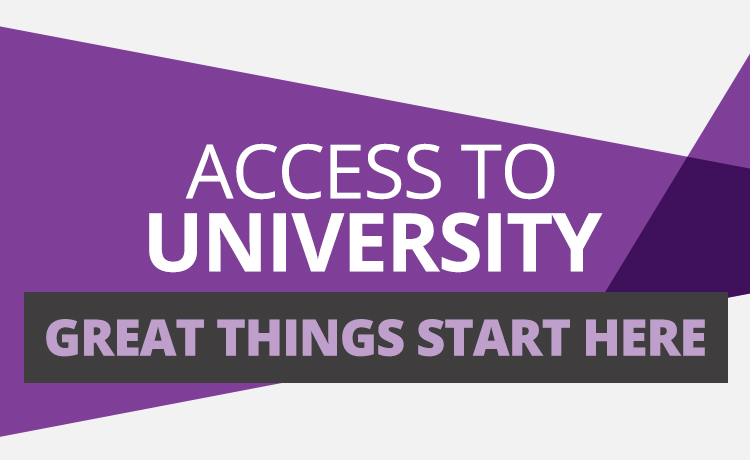 Graphic saying Access to University, great things start here.