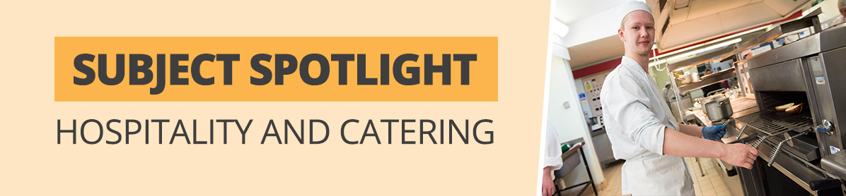 Banner image saying subject spotlight hospitality and catering