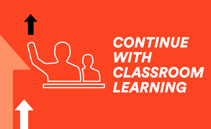 Graphic saying continue with classroom learning.