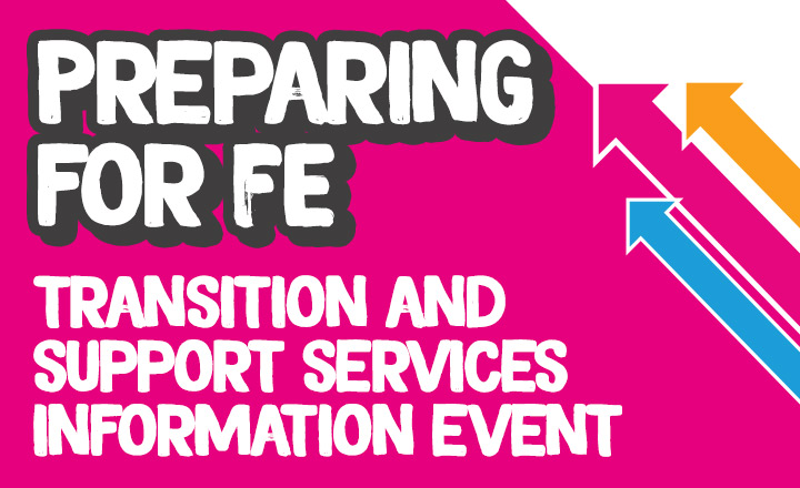 Preparing for FE: Transition and support services information event  - West Notts College