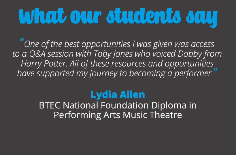 One of the best opportunities I was given was access to a Q&A session with Toby Jones who voiced Dobby from Harry Potter. All of these resources and opportunities have supported my journey to becoming a performer – Lydia Allen.