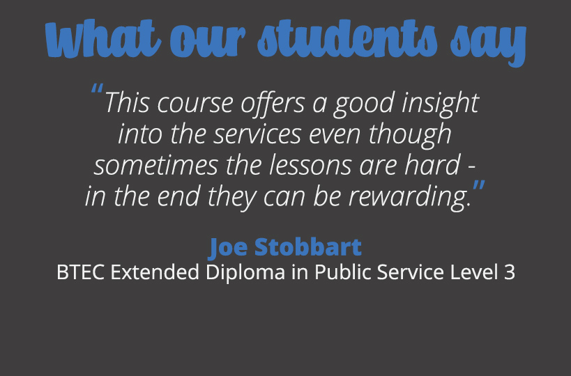 This course offers a good insight into the services even though sometimes the lessons are hard - in the end they can be rewarding – Joe Stobbart.